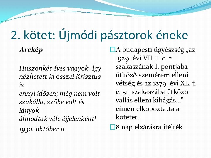 2. kötet: Újmódi pásztorok éneke Arckép Huszonkét éves vagyok. Így nézhetett ki ősszel Krisztus