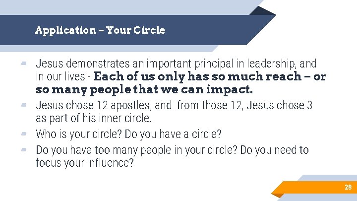 Application – Your Circle ▰ Jesus demonstrates an important principal in leadership, and in