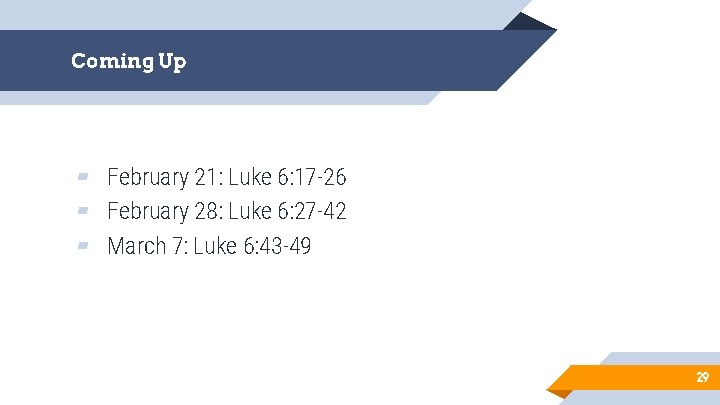 Coming Up ▰ February 21: Luke 6: 17 -26 ▰ February 28: Luke 6: