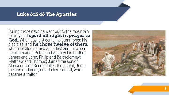 Luke 6: 12 -16 The Apostles During those days he went out to the