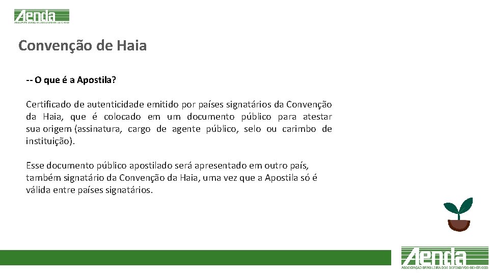 Convenção de Haia -- O que é a Apostila? Certificado de autenticidade emitido por