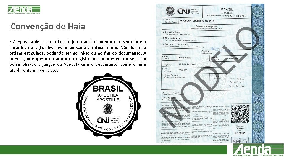 Convenção de Haia • A Apostila deve ser colocada junto ao documento apresentado em