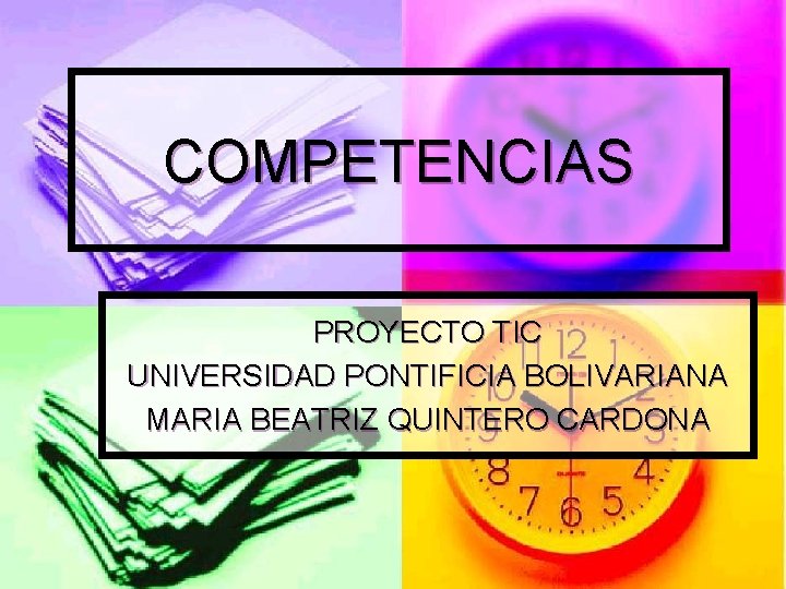 COMPETENCIAS PROYECTO TIC UNIVERSIDAD PONTIFICIA BOLIVARIANA MARIA BEATRIZ QUINTERO CARDONA 