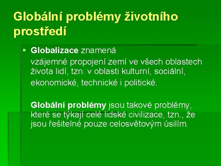 Globální problémy životního prostředí § Globalizace znamená vzájemné propojení zemí ve všech oblastech života