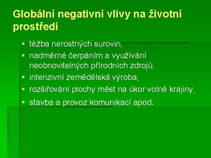 Globální negativní vlivy na životní prostředí § těžba nerostných surovin, § nadměrné čerpáním a