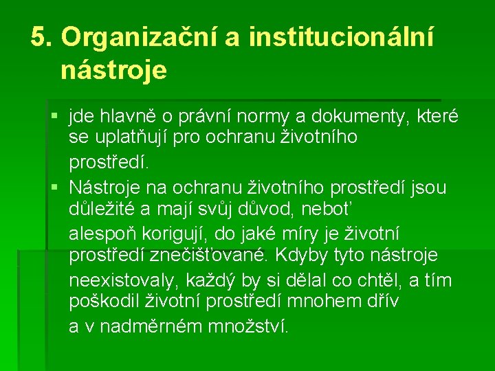 5. Organizační a institucionální nástroje § jde hlavně o právní normy a dokumenty, které