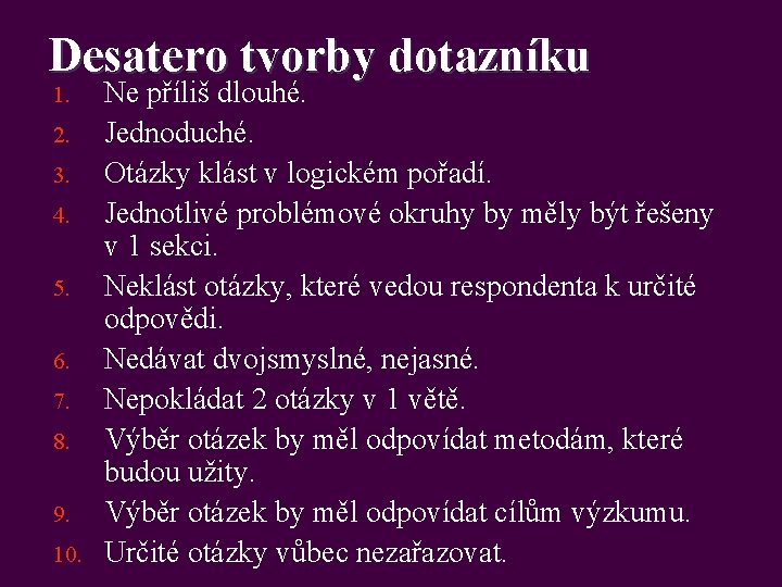 Desatero tvorby dotazníku 1. 2. 3. 4. 5. 6. 7. 8. 9. 10. Ne