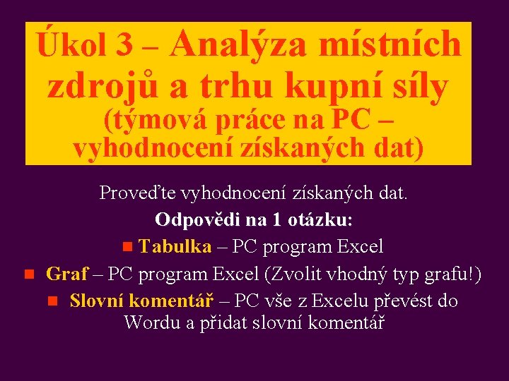 Úkol 3 – Analýza místních zdrojů a trhu kupní síly (týmová práce na PC