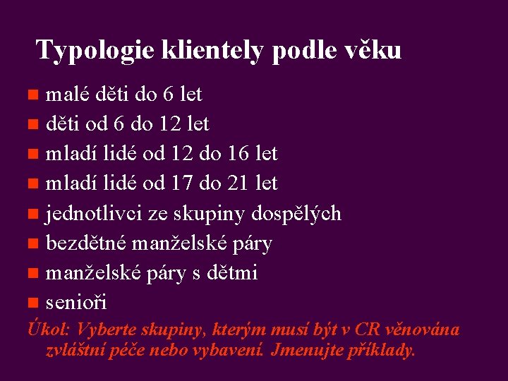 Typologie klientely podle věku malé děti do 6 let n děti od 6 do