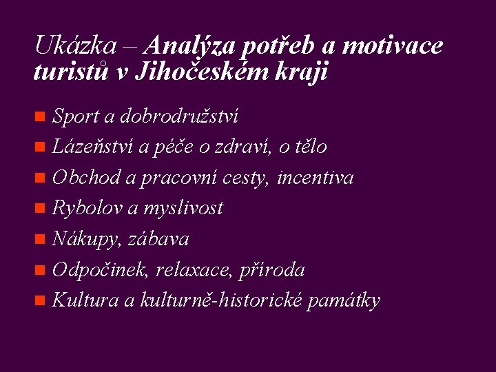 Ukázka – Analýza potřeb a motivace turistů v Jihočeském kraji Sport a dobrodružství n