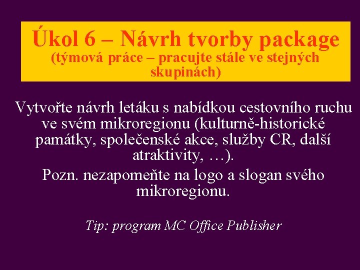 Úkol 6 – Návrh tvorby package (týmová práce – pracujte stále ve stejných skupinách)