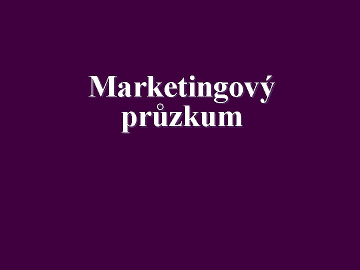 Marketingový průzkum 