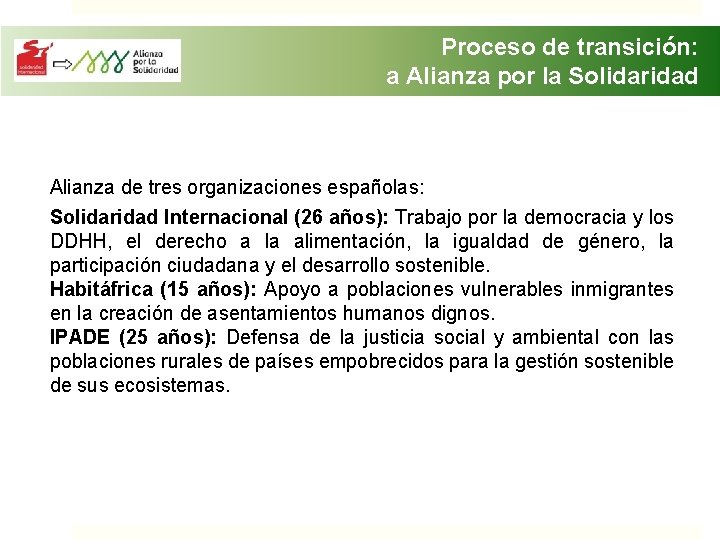 Proceso de transición: a Alianza por la Solidaridad Alianza de tres organizaciones españolas: Solidaridad