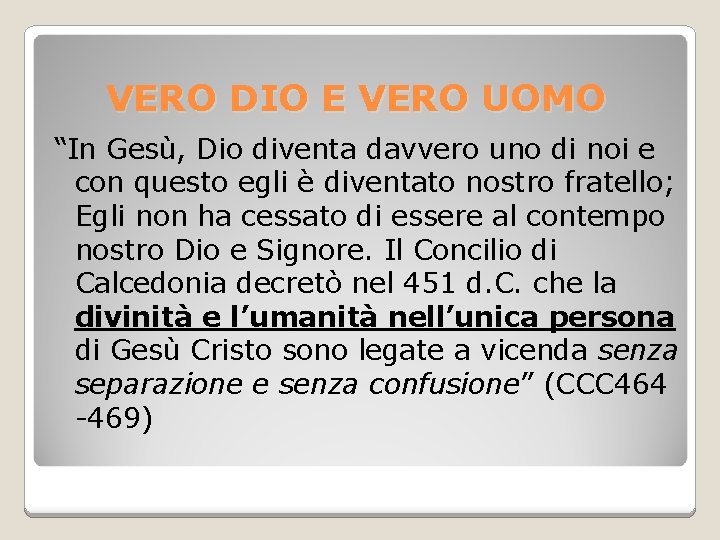 VERO DIO E VERO UOMO “In Gesù, Dio diventa davvero uno di noi e