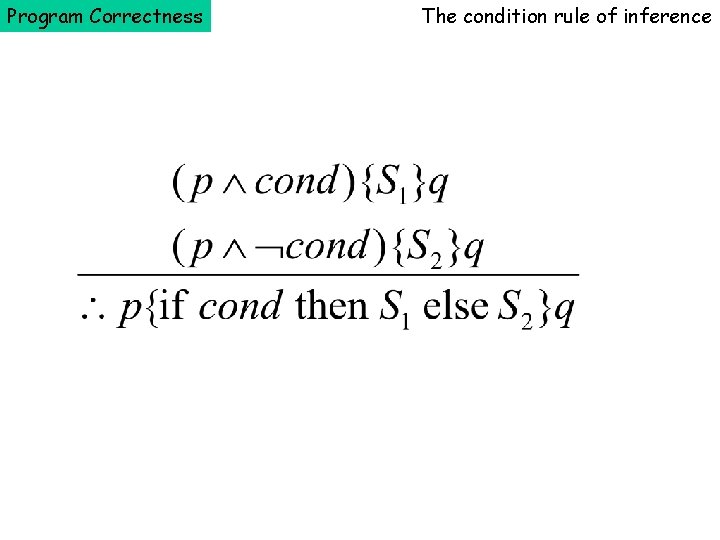 Program Correctness The condition rule of inference 