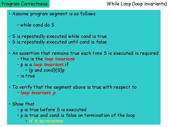 Program Correctness While Loop (loop invariants) • Assume program segment is as follows •