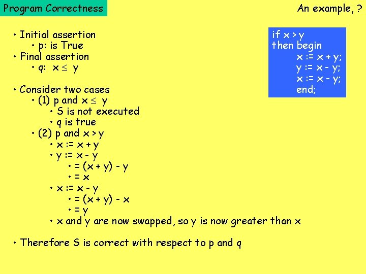 Program Correctness • Initial assertion • p: is True • Final assertion • q: