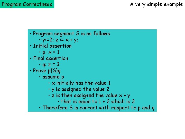 Program Correctness A very simple example • Program segment S is as follows •