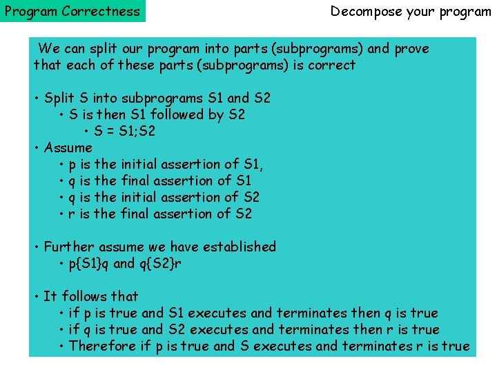 Program Correctness Decompose your program We can split our program into parts (subprograms) and