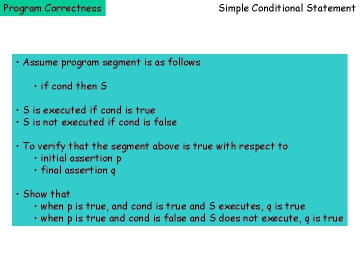 Program Correctness Simple Conditional Statement • Assume program segment is as follows • if