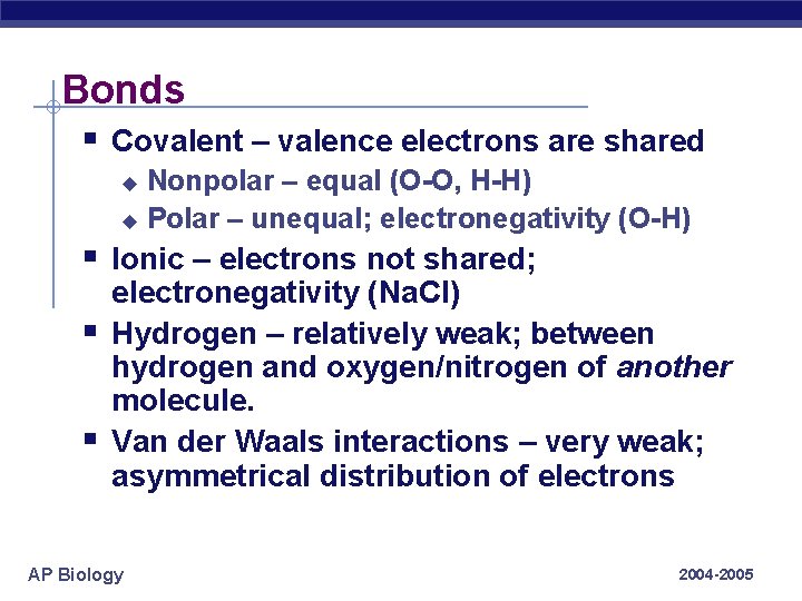 Bonds § Covalent – valence electrons are shared Nonpolar – equal (O-O, H-H) u