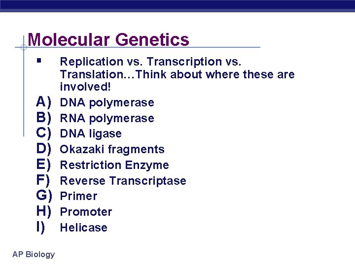 Molecular Genetics § A) B) C) D) E) F) G) H) I) AP Biology