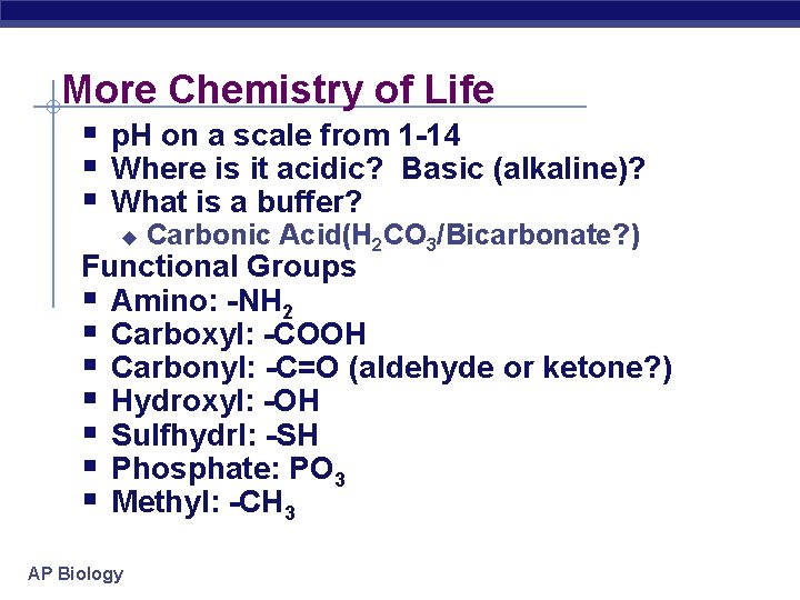 More Chemistry of Life § p. H on a scale from 1 -14 §