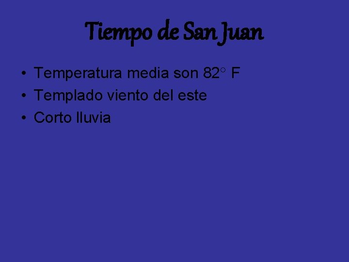 Tiempo de San Juan • Temperatura media son 82 F • Templado viento del