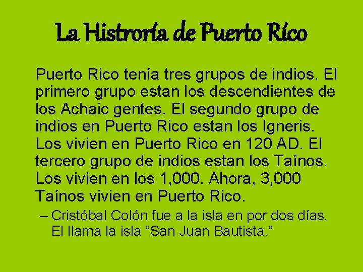 La Histroría de Puerto Ríco Puerto Rico tenía tres grupos de indios. El primero