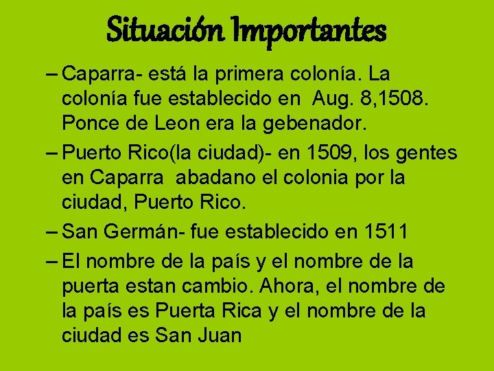 Situación Importantes – Caparra- está la primera colonía. La colonía fue establecido en Aug.