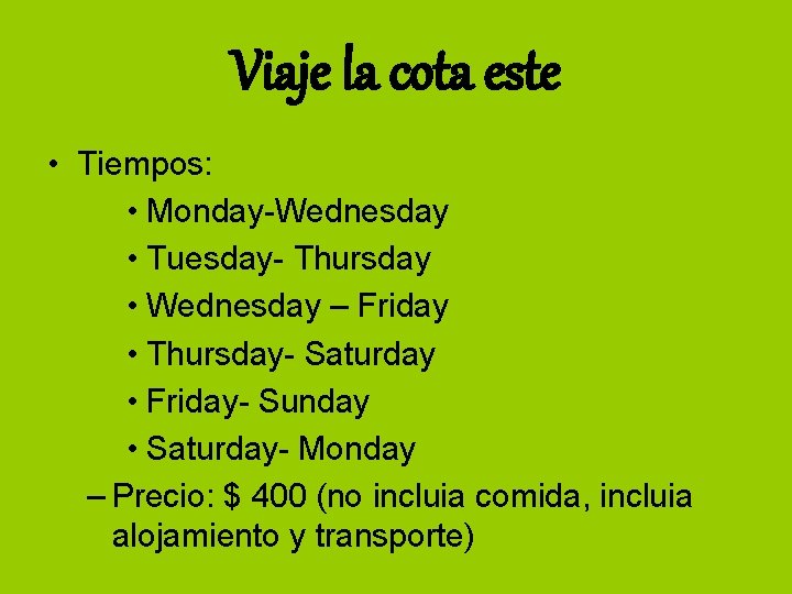 Viaje la cota este • Tiempos: • Monday-Wednesday • Tuesday- Thursday • Wednesday –