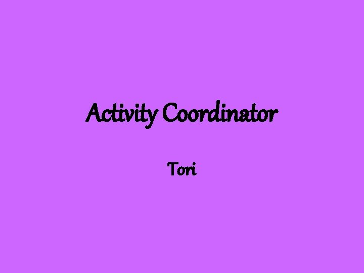 Activity Coordinator Tori 