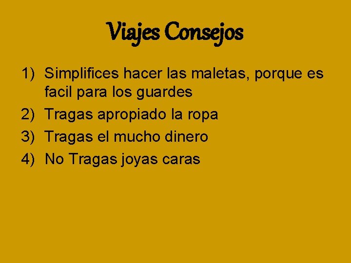 Viajes Consejos 1) Simplifices hacer las maletas, porque es facil para los guardes 2)