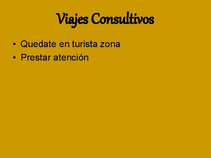 Viajes Consultivos • Quedate en turista zona • Prestar atención 