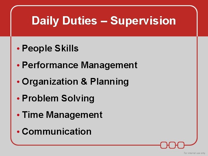 Daily Duties – Supervision • People Skills • Performance Management • Organization & Planning Daily Duties – Supervision • People Skills • Performance Management • Organization & Planning