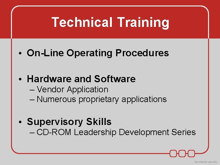 Technical Training • On-Line Operating Procedures • Hardware and Software – Vendor Application – Technical Training • On-Line Operating Procedures • Hardware and Software – Vendor Application –