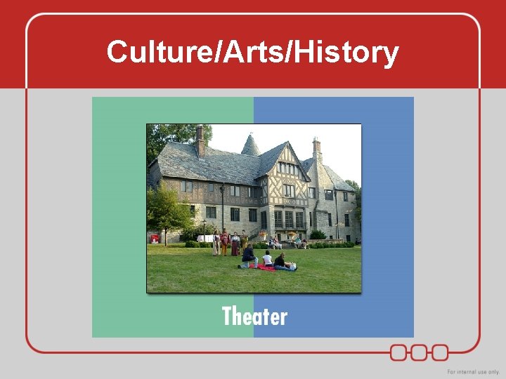 Culture/Arts/History Culture/Arts/History