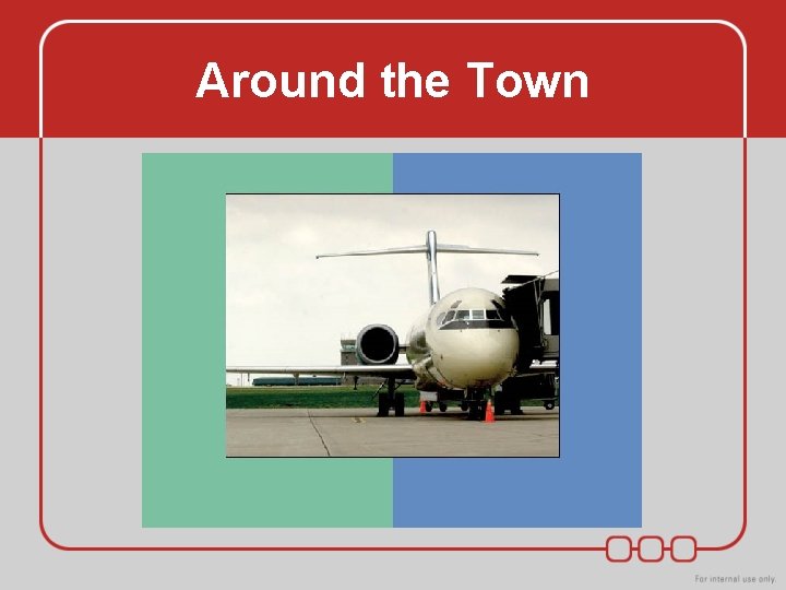 Around the Town Around the Town