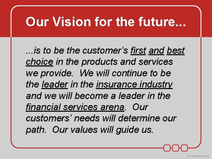 Our Vision for the future. . . is to be the customer’s first and Our Vision for the future. . . is to be the customer’s first and