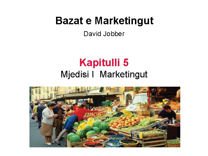 Bazat e Marketingut David Jobber Kapitulli 5 Mjedisi I Marketingut 