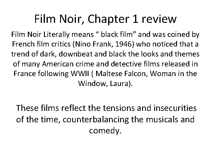 Film Noir, Chapter 1 review Film Noir Literally means “ black film” and was