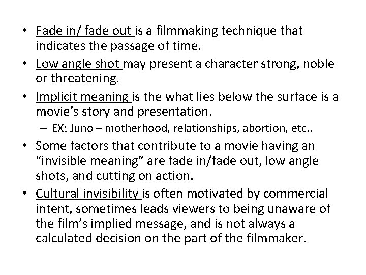  • Fade in/ fade out is a filmmaking technique that indicates the passage