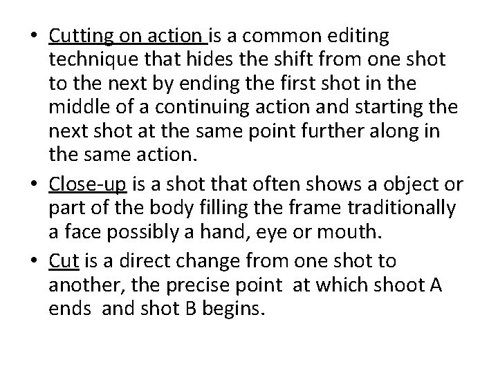  • Cutting on action is a common editing technique that hides the shift