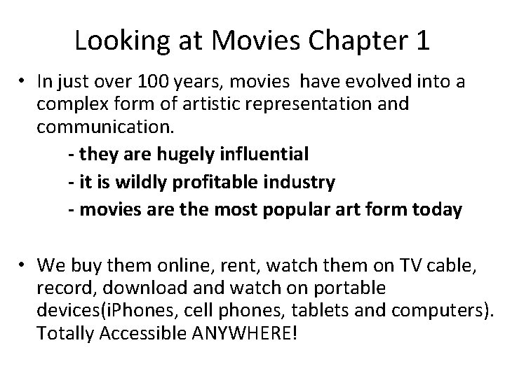 Looking at Movies Chapter 1 • In just over 100 years, movies have evolved