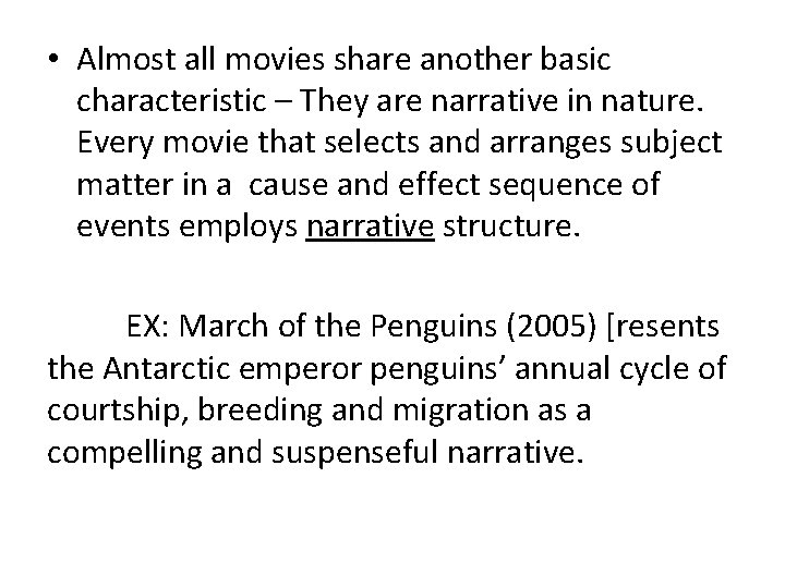  • Almost all movies share another basic characteristic – They are narrative in