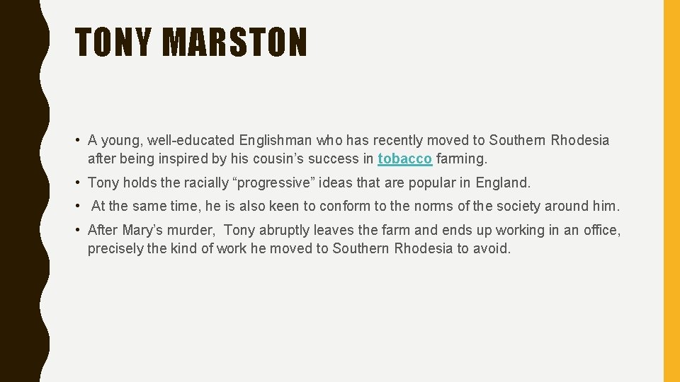TONY MARSTON • A young, well-educated Englishman who has recently moved to Southern Rhodesia TONY MARSTON • A young, well-educated Englishman who has recently moved to Southern Rhodesia