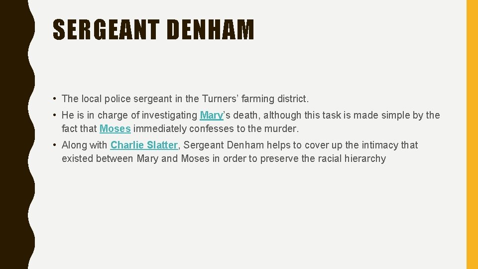 SERGEANT DENHAM • The local police sergeant in the Turners’ farming district. • He SERGEANT DENHAM • The local police sergeant in the Turners’ farming district. • He