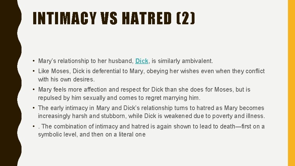INTIMACY VS HATRED (2) • Mary’s relationship to her husband, Dick, is similarly ambivalent. INTIMACY VS HATRED (2) • Mary’s relationship to her husband, Dick, is similarly ambivalent.