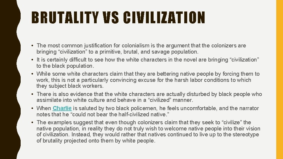 BRUTALITY VS CIVILIZATION • The most common justification for colonialism is the argument that BRUTALITY VS CIVILIZATION • The most common justification for colonialism is the argument that