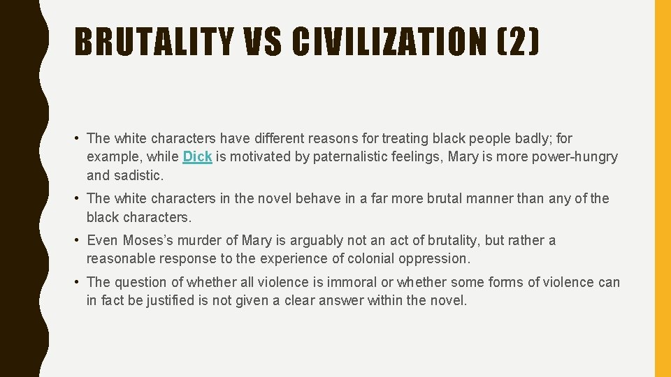 BRUTALITY VS CIVILIZATION (2) • The white characters have different reasons for treating black BRUTALITY VS CIVILIZATION (2) • The white characters have different reasons for treating black